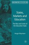STATES, MARKETS AND EDUCATION. THE RISE AND LIMITS OF THE EDUCATION STATE
