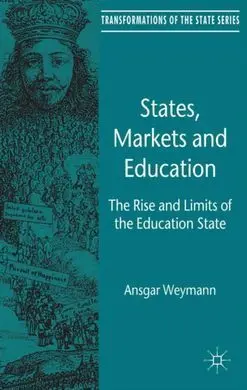States, Markets And Education. The Rise And Limits Of The Education State