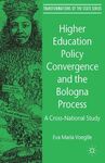HIGHER EDUCATION POLICY CONVERGENCE AND THE BOLOGNA PROCESS
