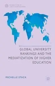 Global University Rankings And The Mediatization Of Higher Education