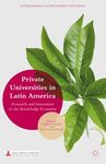 PRIVATE UNIVERSITIES IN LATIN AMERICA: RESEARCH AND INNOVATION IN THE KNOWLEDGE ECONOMY
