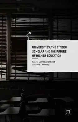 Universities, The Citizen Scholar And The Future Of Higher Education (2016)