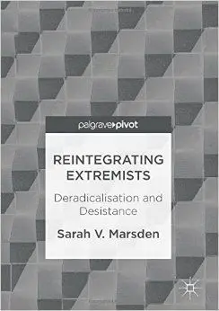Reintegrating Extremists. Deradicalisation And Desistance