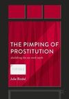 THE PIMPING OF PROSTITUTION: ABOLISHING THE SEX WORK MYTH