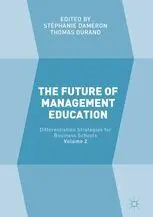 The Future Of Management Education: Volume 2: Differentiation Strategies For Business Schools