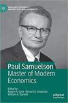 PAUL SAMUELSON. MASTER OF MODERN ECONOMICS