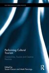 PERFORMING CULTURAL TOURISM: COMMUNITIES, TOURISTS AND CREATIVE PRACTICES