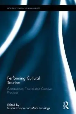 Performing Cultural Tourism: Communities, Tourists And Creative Practices