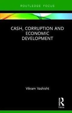 Cash, Corruption And Economic Development