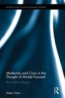 Modernity And Crisis In The Thought Of Michel Foucault.