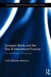 EUROPEAN BANKS AND THE RISE OF INTERNATIONAL FINANCE
