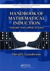 HANDBOOK OF MATHEMATICAL INDUCTION: THEORY AND APPLICATIONS