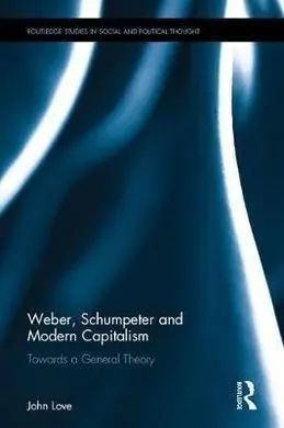Weber, Schumpeter And Modern Capitalism