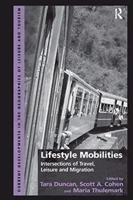 Lifestyle Mobilities: Intersections Of Travel, Leisure And Migration