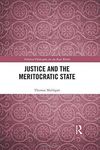 JUSTICE AND THE MERITOCRATIC STATE