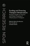 FUNDING AND FINANCING TRANSPORT INFRASTRUCTURE: BUSINESS MODELS TO ENHANCE AND ENABLE FINANCING OF INFRASTRUCTURE IN TRANSPORT
