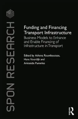 Funding And Financing Transport Infrastructure: Business Models To Enhance And Enable Financing Of Infrastructure In Transport