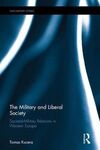THE MILITARY AND LIBERAL SOCIETY: SOCIETAL-MILITARY RELATIONS IN WESTERN EUROPE