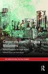 CORPORATE HUMAN RIGHTS VIOLATIONS. GLOBAL PROSPECTS FOR LEGAL ACTION