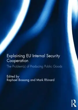 Explaining Eu Internal Security Cooperation. The Problem(S) Of Producing Public Goods