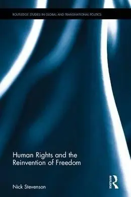Human Rights And The Reinvention Of Freedom