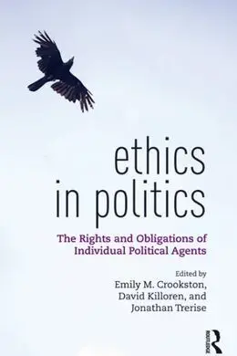 Ethics In Politics. The Rights And Obligations Of Individual Political Agents