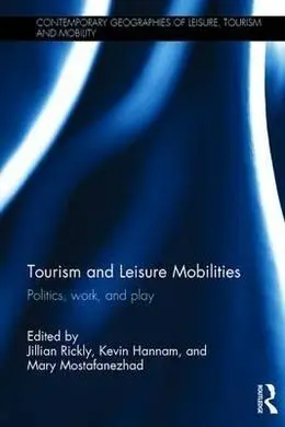 Tourism And Leisure Mobilities: Politics, Work, And Play