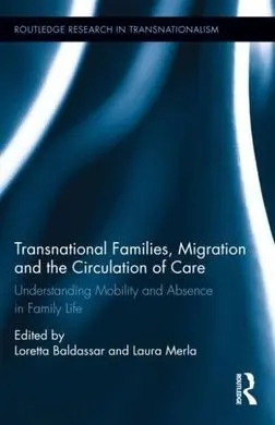 Transnational Families, Migration And The Circulation Of Care