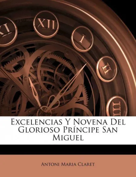 Excelencias y Novena del Glorioso Príncipe San Miguel