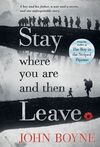 STAY WHERE YOU ARE AND THEN LEAVE