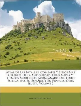 Atlas de las Batallas, Combates y Sitios Mas Célebres