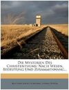 DIE MYSTERIEN DES CHRISTENTHUMS: NACH WESEN, BEDEUTUNG UND ZUSAMMENHANG