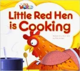 Our World 1. Little Red Hen Is Cooking