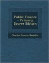 PUBLIC FINANCE: PRIMARY SOURCE EDITION