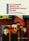 AN ECONOMIC HISTORY OF TWENTIETH CENTURY EUROPE: ECONOMIC REGIMES FROM LAISSEZ-FAIRE TO GLOBALIZATION