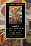 THE CAMBRIDGE COMPANION TO BRITISH BLACK AND ASIAN LITERATURE