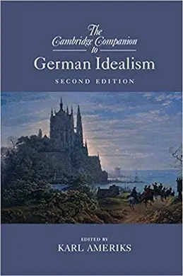 The Cambridge Companion To German Idealism (2Nd. Ed. )