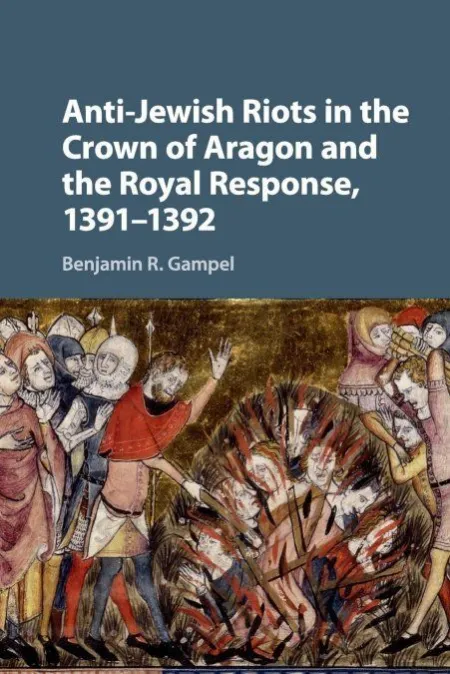Anti-Jewish Riots In The Crown Of Aragon And The Royal Response, 1391-1392