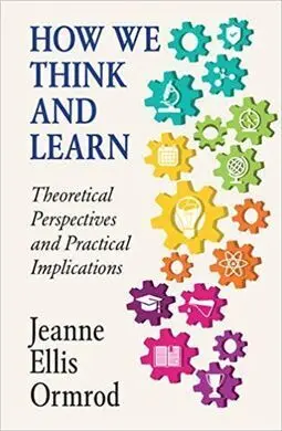 How We Think And Learn: Theoretical Perspectives And Practical Implications