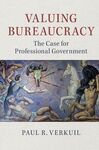 VALUING BUREAUCRACY. THE CASE FOR PROFESSIONAL GOVERNMENT
