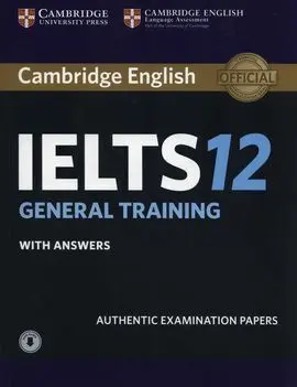 Cambridge Ielts 12 General Training Student's Book With Answers With Audio: Authentic Examination Papers