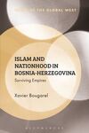 ISLAM AND NATIONHOOD IN BOSNIA-HERZEGOVINA: SURVIVING EMPIRES
