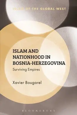 Islam And Nationhood In Bosnia-Herzegovina: Surviving Empires