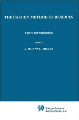The Cauchy Method Of Residues: Theory And Applications