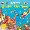 I EXPLORE UNDER THE SEA