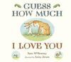 GUESS HOW MUCH I LOVE YOU. BOARD BOOK
