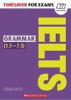 TIMESAVER FOR EXAMS IELTS GRAMMAR (5.5 - 7.5 )
