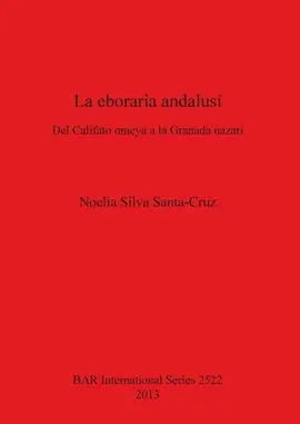 La Eboraria Andalusí. Del Califato Omeya a la Granada Nazarí