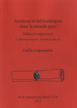 Archives Et Bibliothèques Dans le Monde Grec