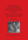 ARCHAEOBOTANICAL INVESTIGATIONS OF PLANT CULTIVATION AND HUSBANDRY PRACTICES